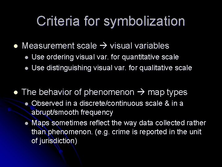 Criteria for symbolization l Measurement scale visual variables l l l Use ordering visual