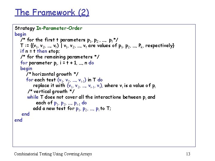 The Framework (2) Strategy In-Parameter-Order begin /* for the first t parameters p 1,
