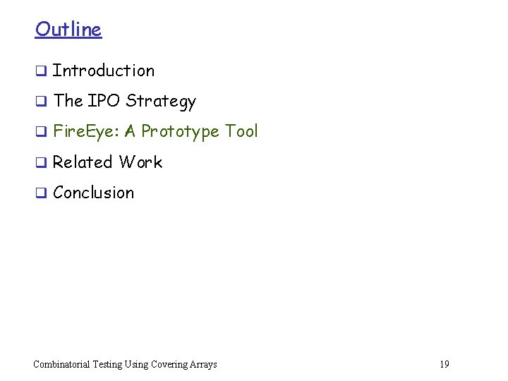 Outline q Introduction q The IPO Strategy q Fire. Eye: A Prototype Tool q