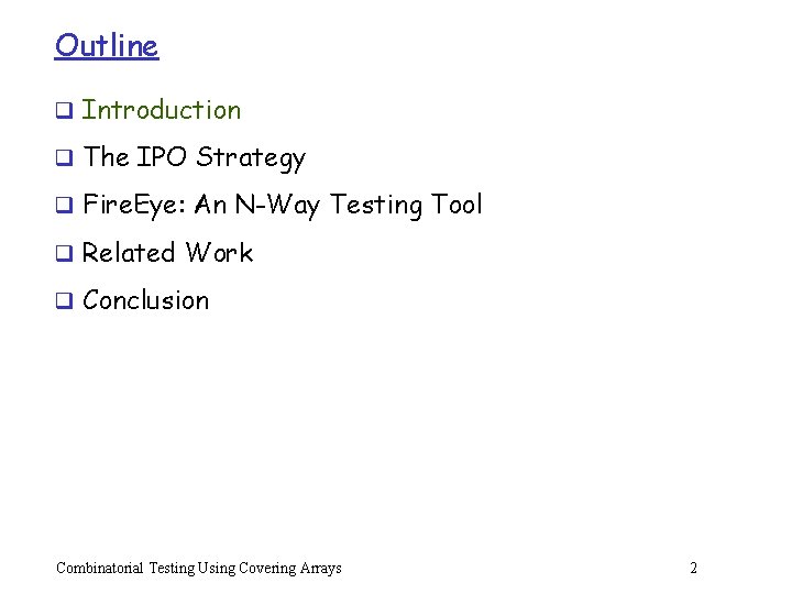 Outline q Introduction q The IPO Strategy q Fire. Eye: An N-Way Testing Tool