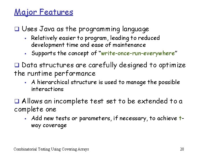 Major Features q Uses Java as the programming language § Relatively easier to program,