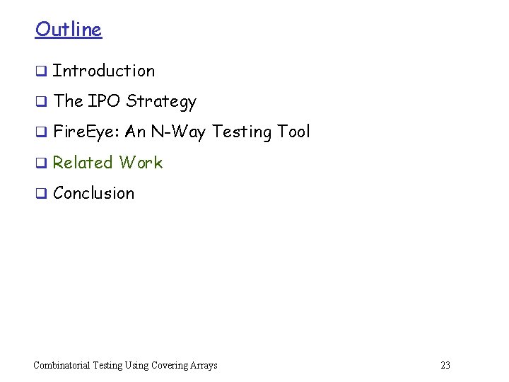 Outline q Introduction q The IPO Strategy q Fire. Eye: An N-Way Testing Tool