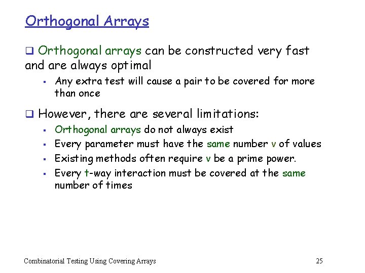 Orthogonal Arrays q Orthogonal arrays can be constructed very fast and are always optimal