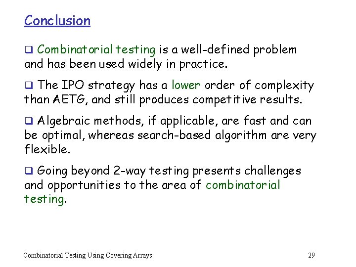 Conclusion q Combinatorial testing is a well-defined problem and has been used widely in