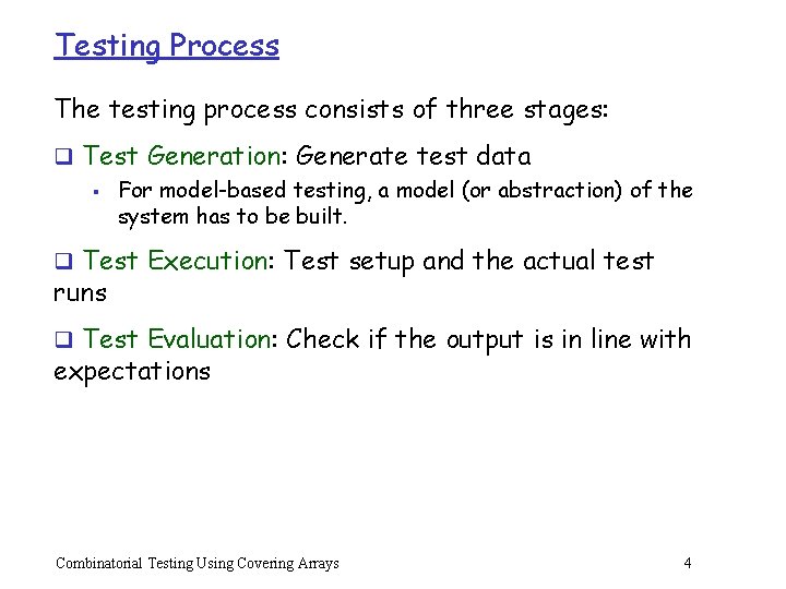 Testing Process The testing process consists of three stages: q Test Generation: Generate test