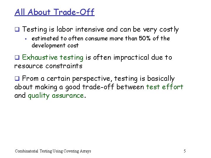 All About Trade-Off q Testing is labor intensive and can be very costly §
