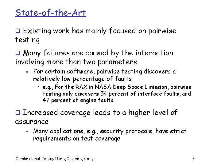 State-of-the-Art q Existing work has mainly focused on pairwise testing q Many failures are