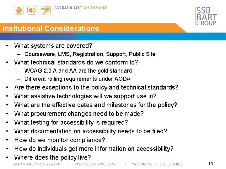 Insitutional Considerations • What systems are covered? – Courseware, LMS, Registration, Support, Public Site