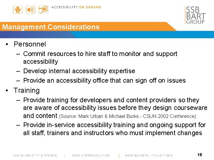 Management Considerations • Personnel – Commit resources to hire staff to monitor and support