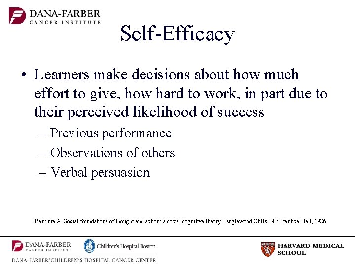 Self-Efficacy • Learners make decisions about how much effort to give, how hard to