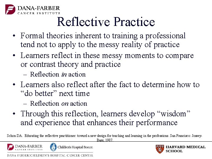 Reflective Practice • Formal theories inherent to training a professional tend not to apply