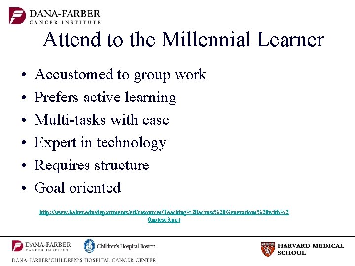 Attend to the Millennial Learner • • • Accustomed to group work Prefers active