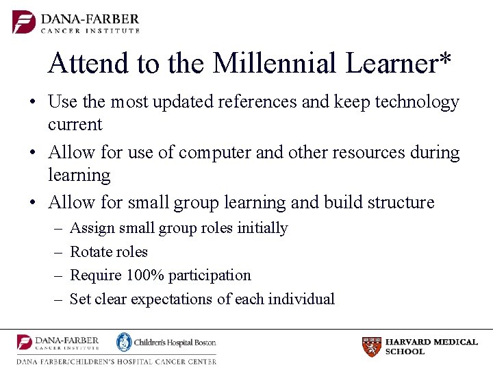 Attend to the Millennial Learner* • Use the most updated references and keep technology