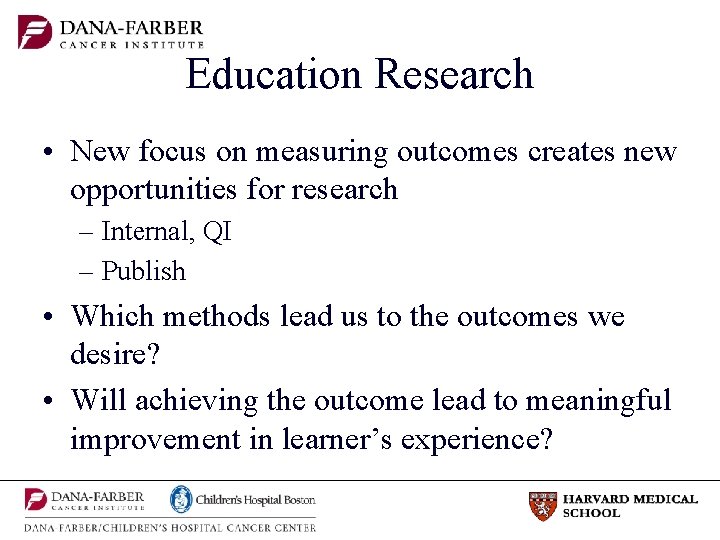 Education Research • New focus on measuring outcomes creates new opportunities for research –