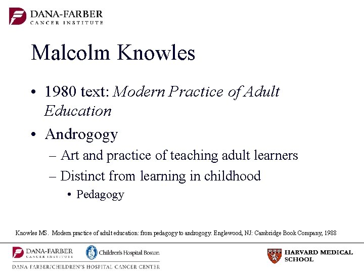 Malcolm Knowles • 1980 text: Modern Practice of Adult Education • Androgogy – Art