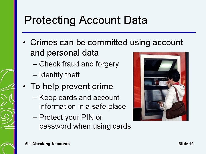 Protecting Account Data • Crimes can be committed using account and personal data –