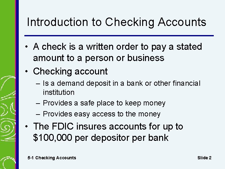 Introduction to Checking Accounts • A check is a written order to pay a