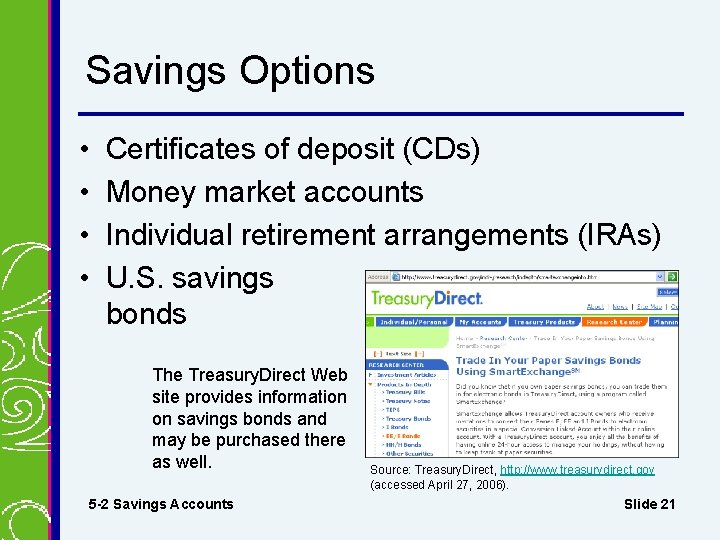 Savings Options • • Certificates of deposit (CDs) Money market accounts Individual retirement arrangements