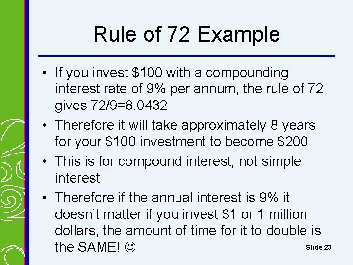 Rule of 72 Example • If you invest $100 with a compounding interest rate