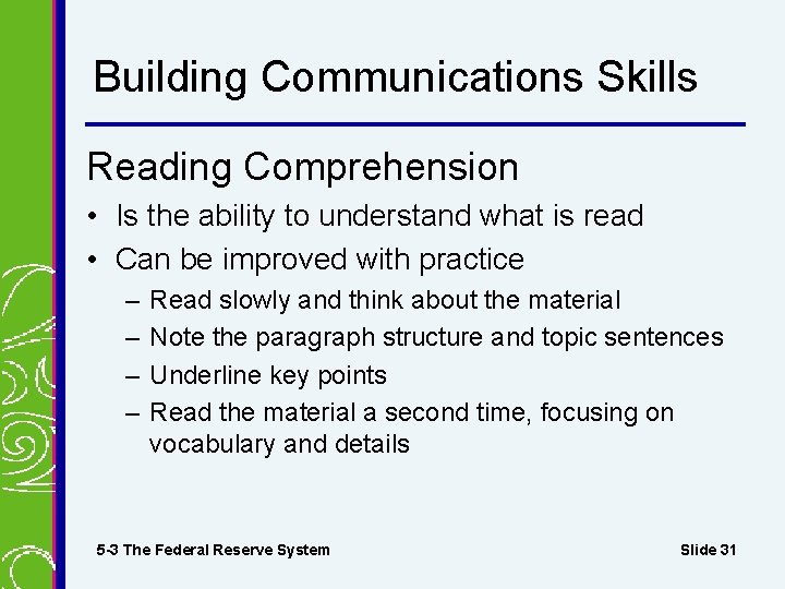 Building Communications Skills Reading Comprehension • Is the ability to understand what is read