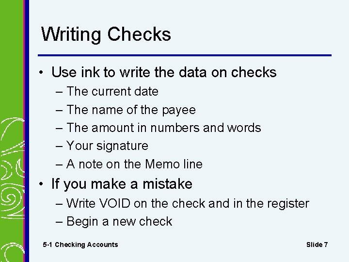 Writing Checks • Use ink to write the data on checks – The current