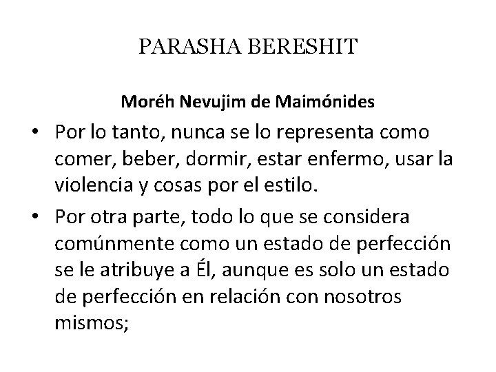 PARASHA BERESHIT Moréh Nevujim de Maimónides • Por lo tanto, nunca se lo representa