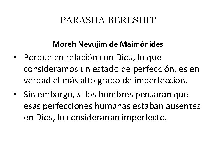 PARASHA BERESHIT Moréh Nevujim de Maimónides • Porque en relación con Dios, lo que