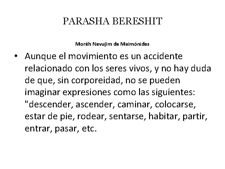 PARASHA BERESHIT Moréh Nevujim de Maimónides • Aunque el movimiento es un accidente relacionado