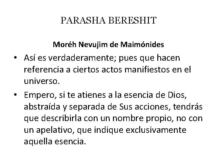 PARASHA BERESHIT Moréh Nevujim de Maimónides • Así es verdaderamente; pues que hacen referencia