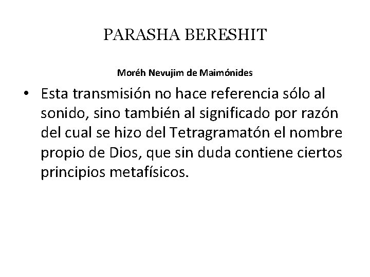 PARASHA BERESHIT Moréh Nevujim de Maimónides • Esta transmisión no hace referencia sólo al