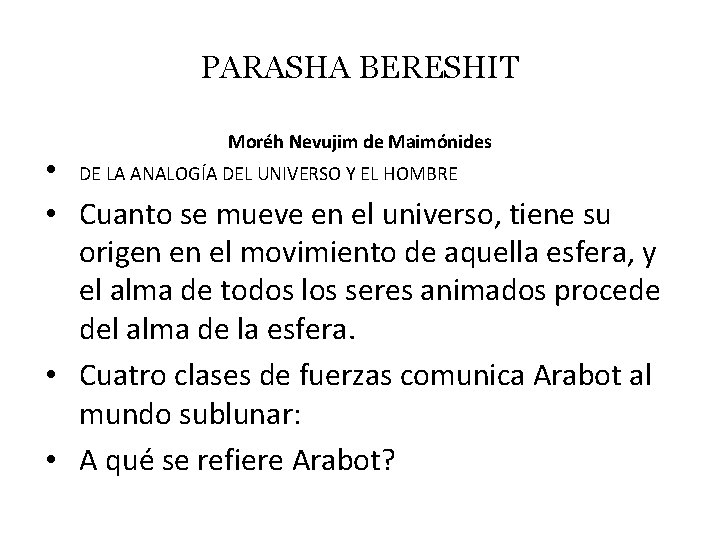 PARASHA BERESHIT Moréh Nevujim de Maimónides • DE LA ANALOGÍA DEL UNIVERSO Y EL