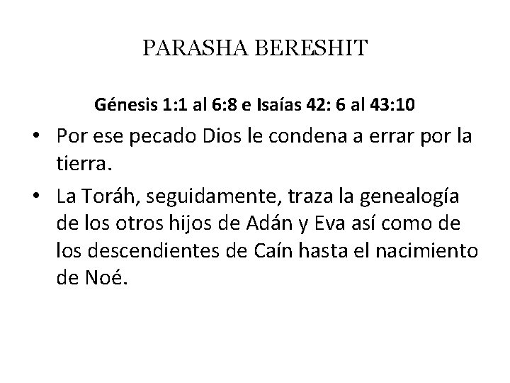 PARASHA BERESHIT Génesis 1: 1 al 6: 8 e Isaías 42: 6 al 43: