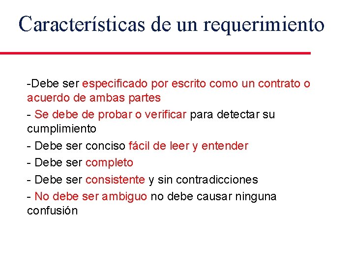 Características de un requerimiento -Debe ser especificado por escrito como un contrato o acuerdo