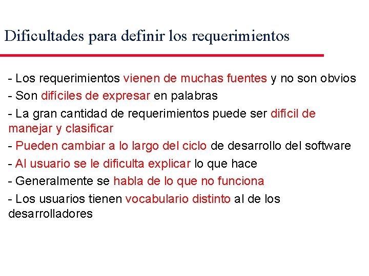 Dificultades para definir los requerimientos - Los requerimientos vienen de muchas fuentes y no