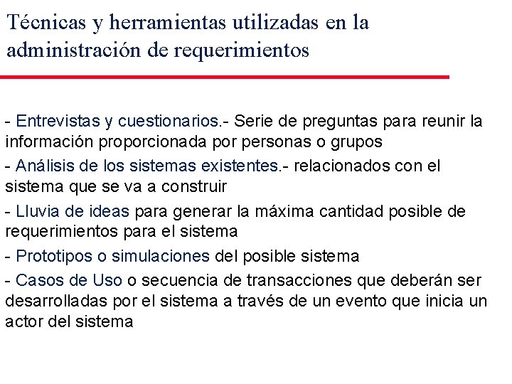 Técnicas y herramientas utilizadas en la administración de requerimientos - Entrevistas y cuestionarios. -