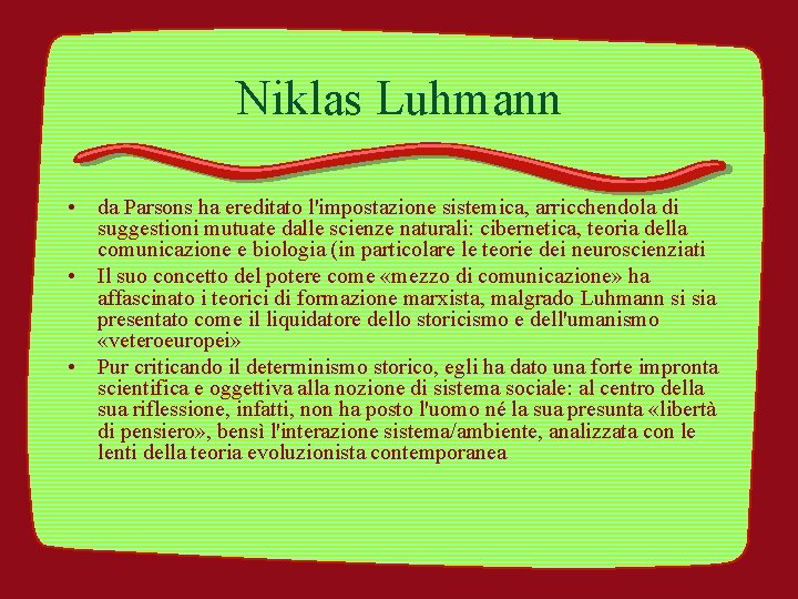 Niklas Luhmann • da Parsons ha ereditato l'impostazione sistemica, arricchendola di suggestioni mutuate dalle