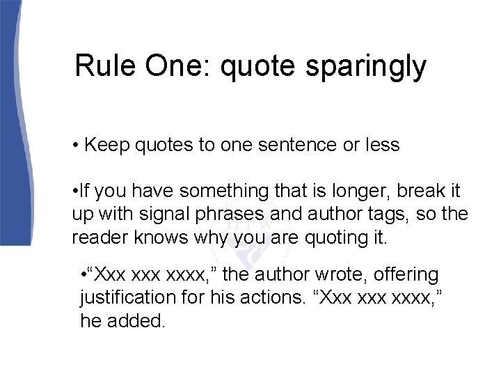 Rule One: quote sparingly • Keep quotes to one sentence or less • If