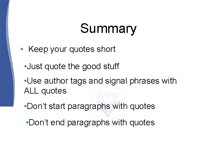 Summary • Keep your quotes short • Just quote the good stuff • Use