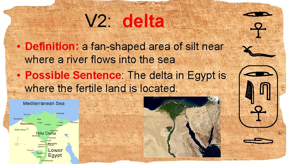 V 2: delta • Definition: a fan-shaped area of silt near where a river