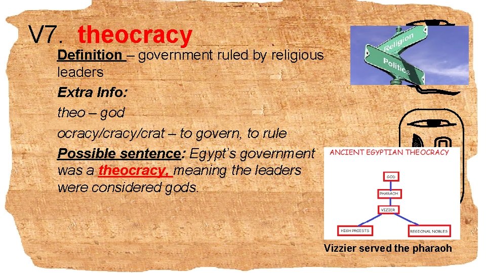 V 7. theocracy Definition – government ruled by religious leaders Extra Info: theo –