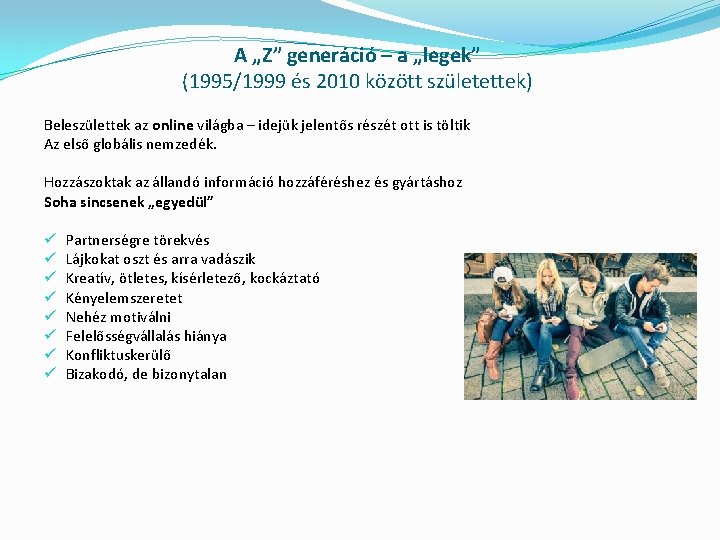 A „Z” generáció – a „legek” (1995/1999 és 2010 között születettek) Beleszülettek az online