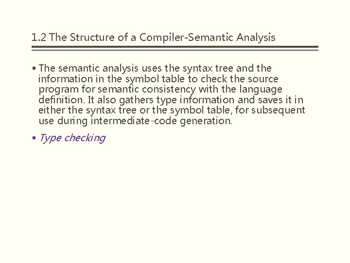 1. 2 The Structure of a Compiler-Semantic Analysis § The semantic analysis uses the