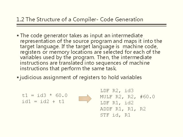 1. 2 The Structure of a Compiler- Code Generation § The code generator takes