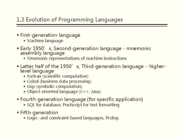 1. 3 Evolution of Programming Languages § First-generation language § Machine language § Early
