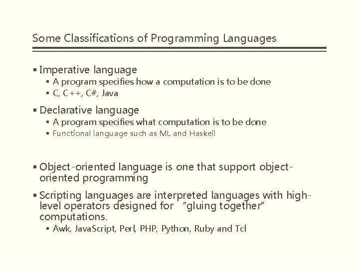 Some Classifications of Programming Languages § Imperative language § A program specifies how a