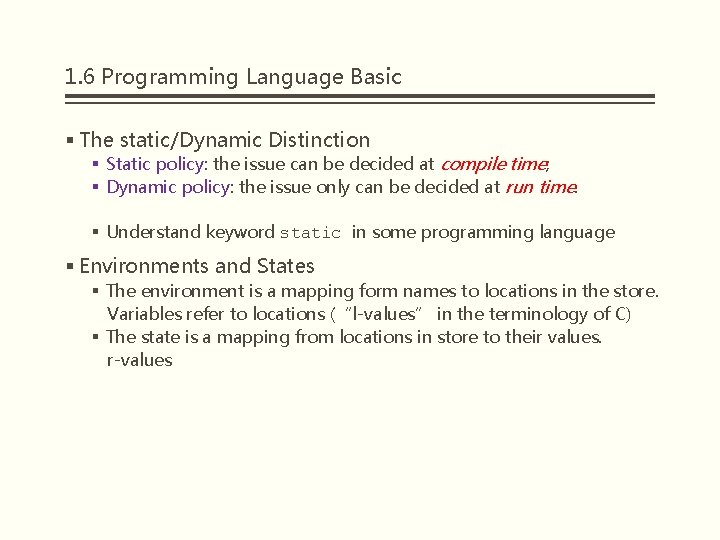 1. 6 Programming Language Basic § The static/Dynamic Distinction § Static policy: the issue