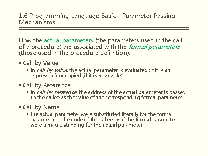1. 6 Programming Language Basic - Parameter Passing Mechanisms How the actual parameters (the