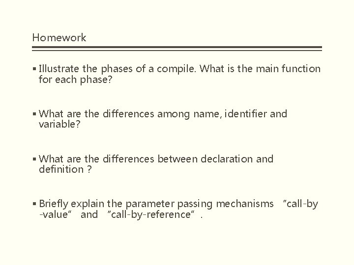 Homework § Illustrate the phases of a compile. What is the main function for