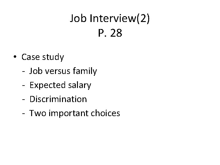 Job Interview(2) P. 28 • Case study - Job versus family - Expected salary