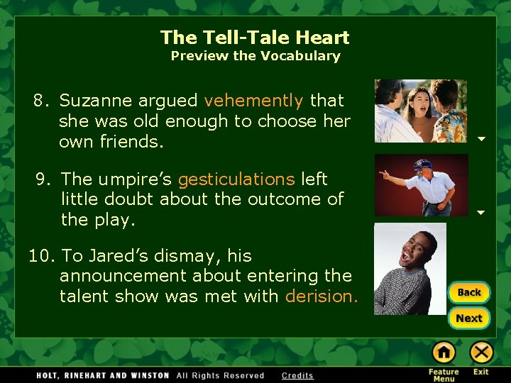 The Tell-Tale Heart Preview the Vocabulary 8. Suzanne argued vehemently that she was old